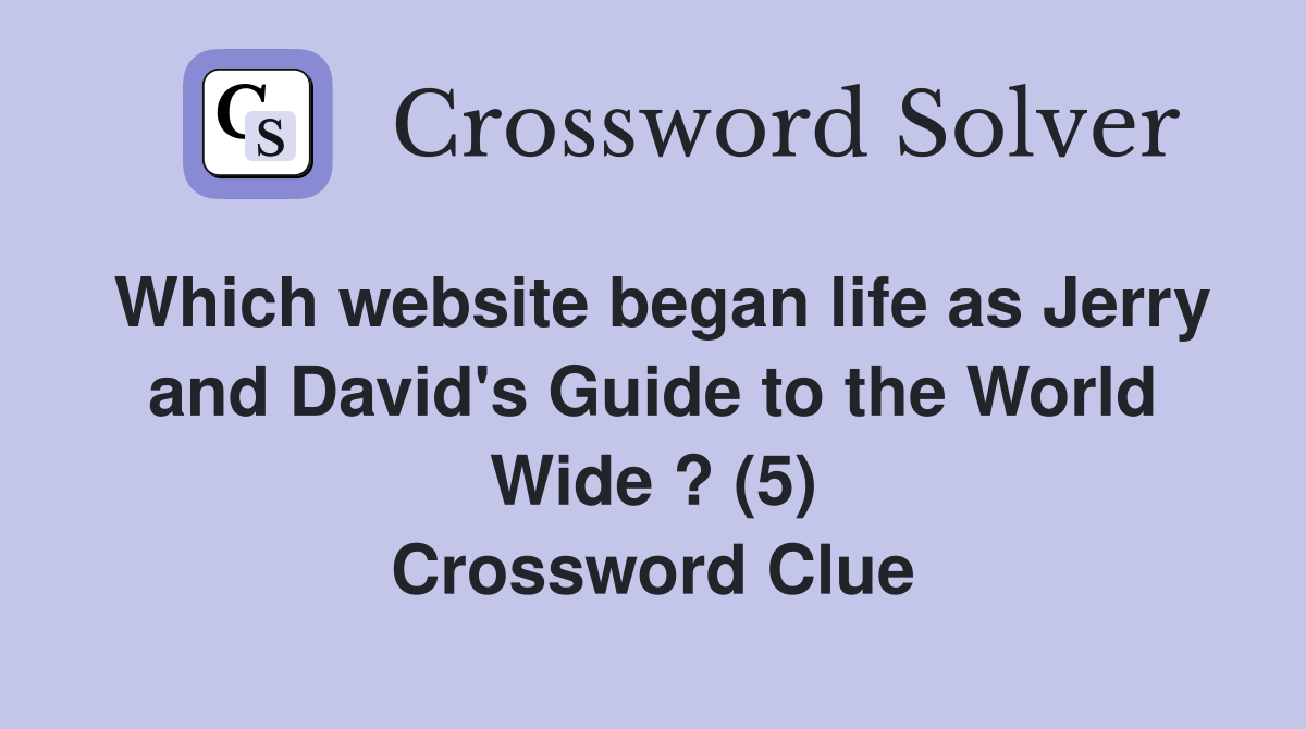 Which website began life as Jerry and David's Guide to the World Wide